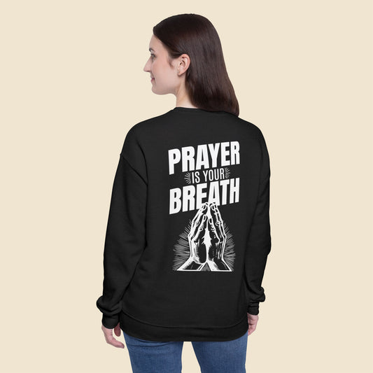 Християнска Унисекс Блуза - Prayer Is Your Breath